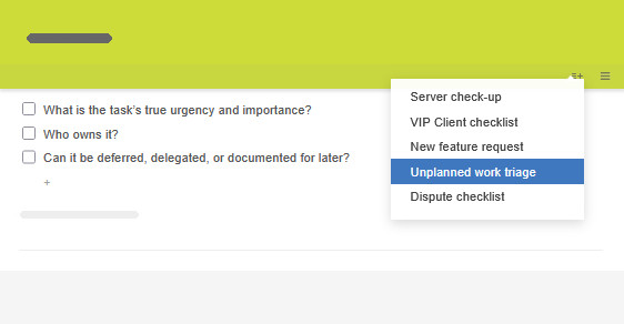 An unplanned task with a triage checklist for easy task evaluation
